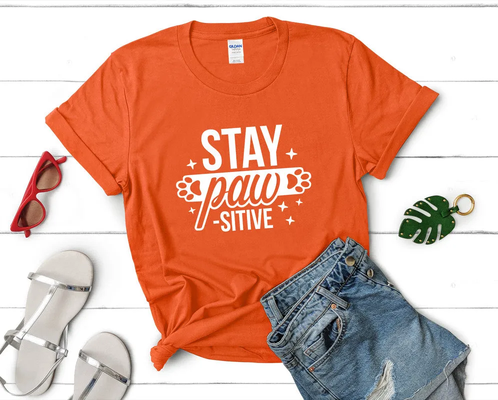 Stay Pawsitive Woman T Shirt.
