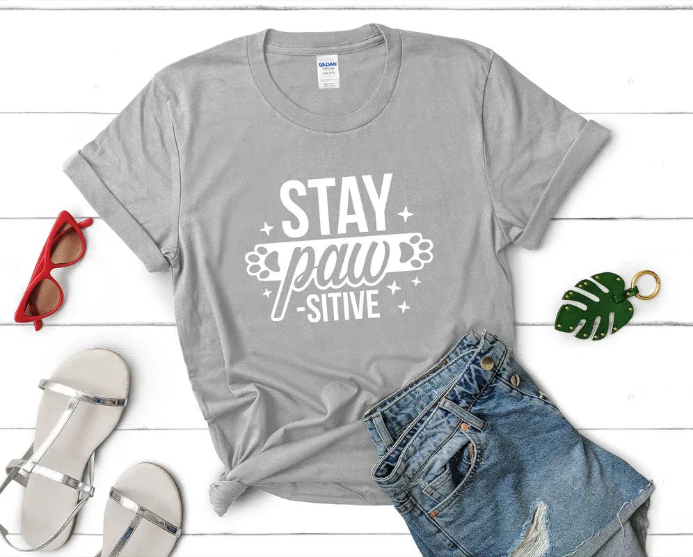 Stay Pawsitive Woman T Shirt.