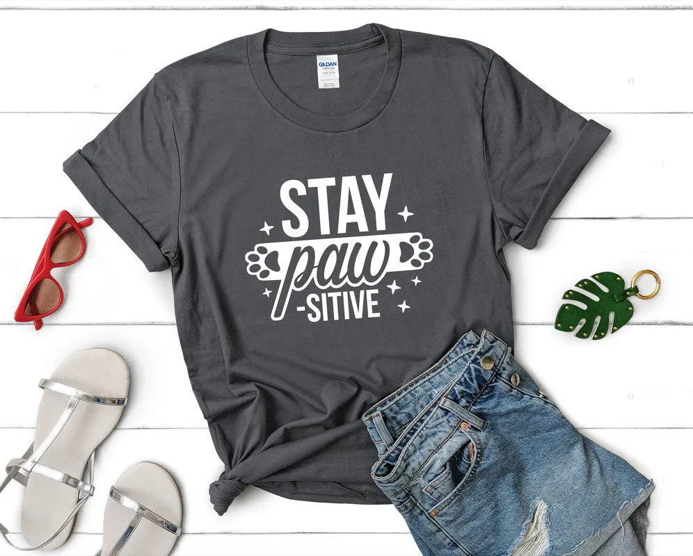 Stay Pawsitive Woman T Shirt.